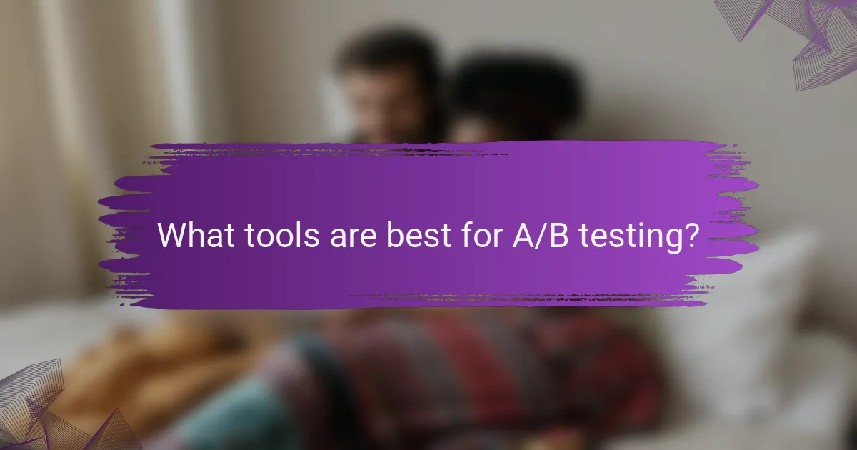 What tools are best for A/B testing?