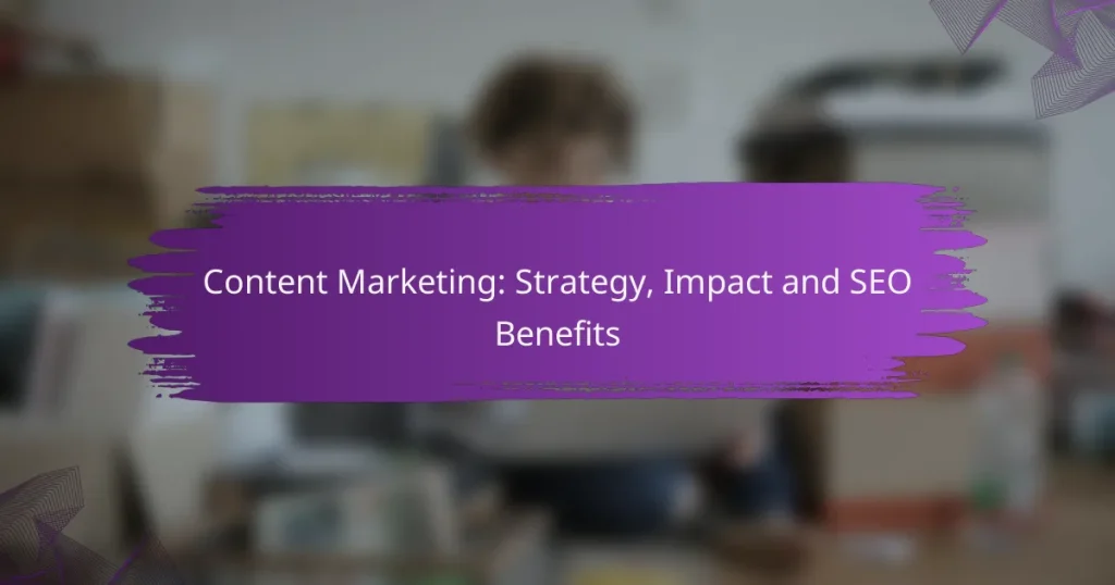 Content Marketing: Strategy, Impact and SEO Benefits