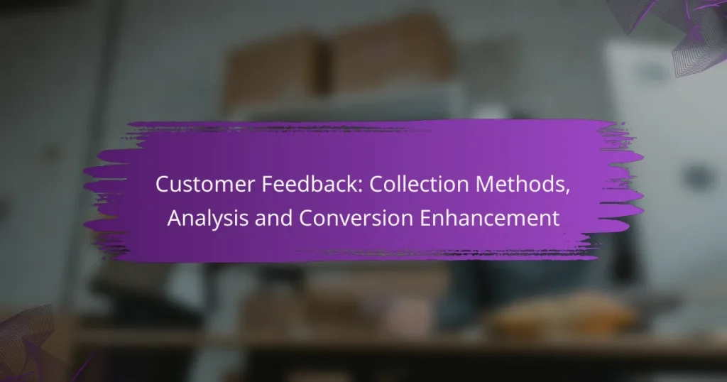 Customer Feedback: Collection Methods, Analysis and Conversion Enhancement