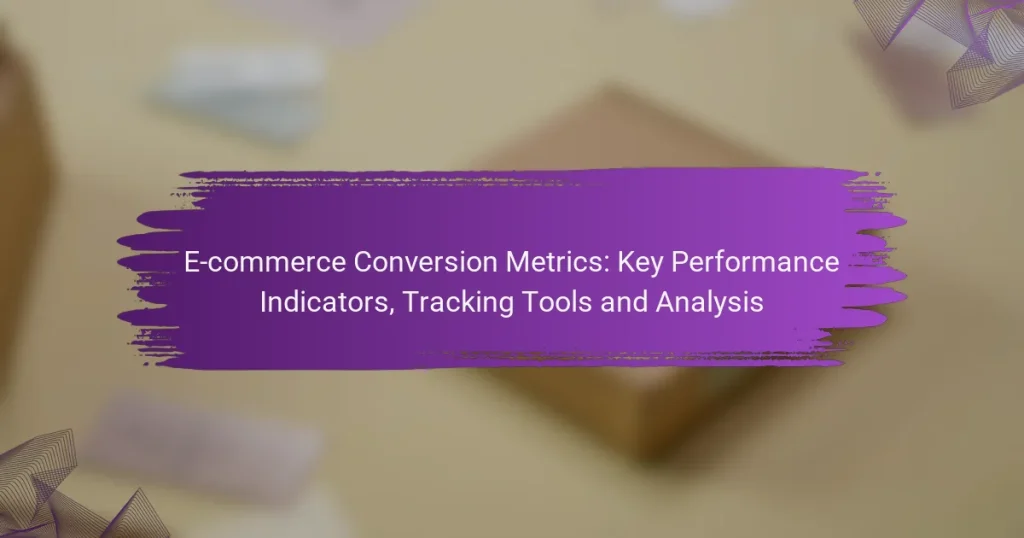 E-commerce Conversion Metrics: Key Performance Indicators, Tracking Tools and Analysis
