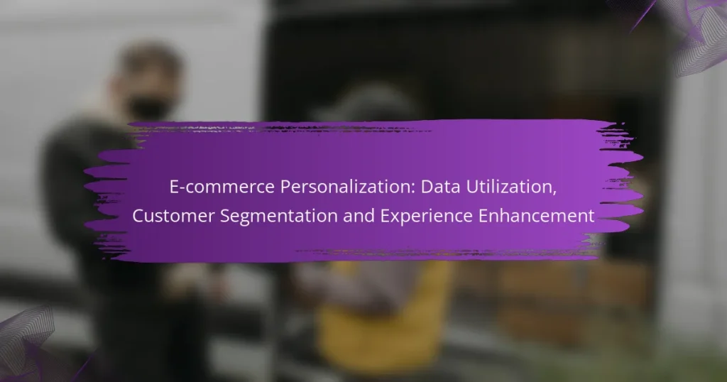 E-commerce Personalization: Data Utilization, Customer Segmentation and Experience Enhancement