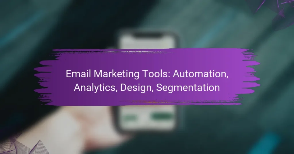 Email Marketing Tools: Automation, Analytics, Design, Segmentation