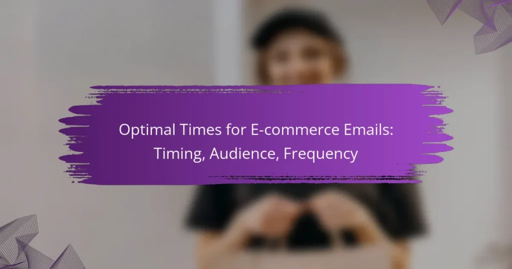 Optimal Times for E-commerce Emails: Timing, Audience, Frequency