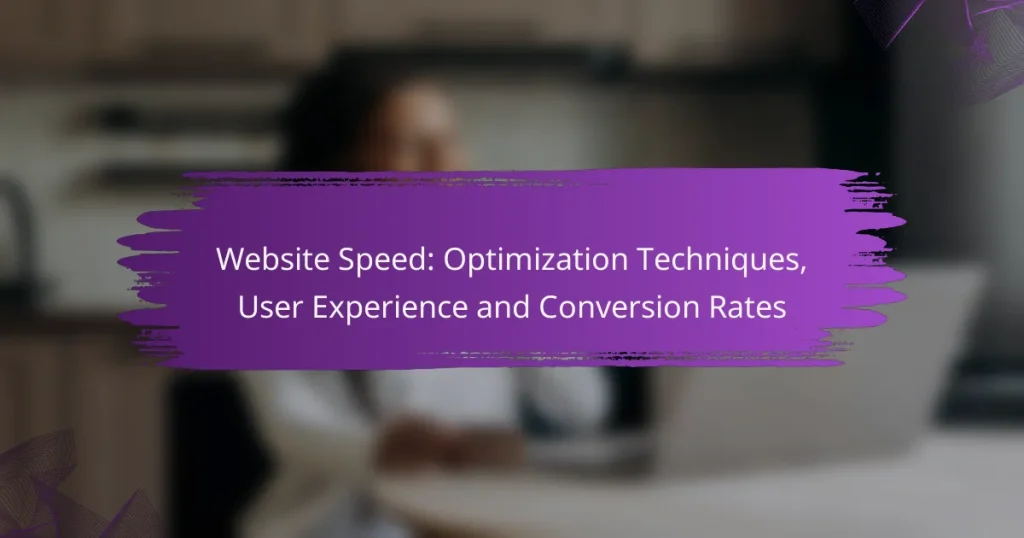 Website Speed: Optimization Techniques, User Experience and Conversion Rates