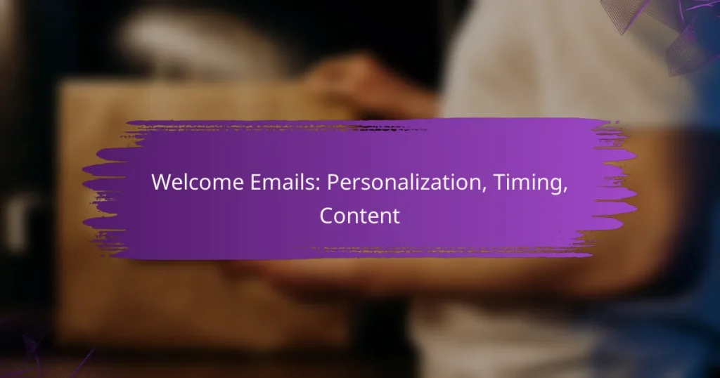 Welcome Emails: Personalization, Timing, Content