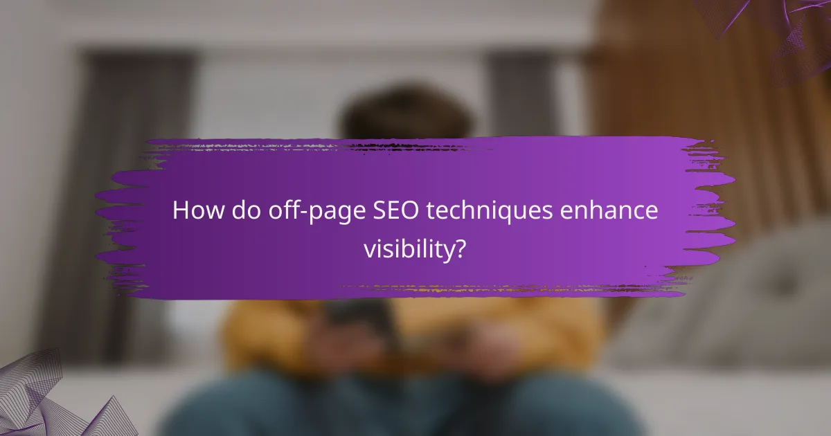 How do off-page SEO techniques enhance visibility?