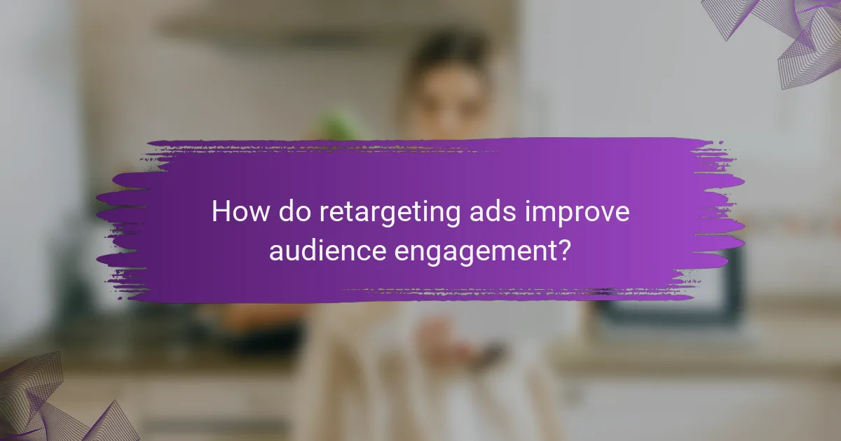 How do retargeting ads improve audience engagement?