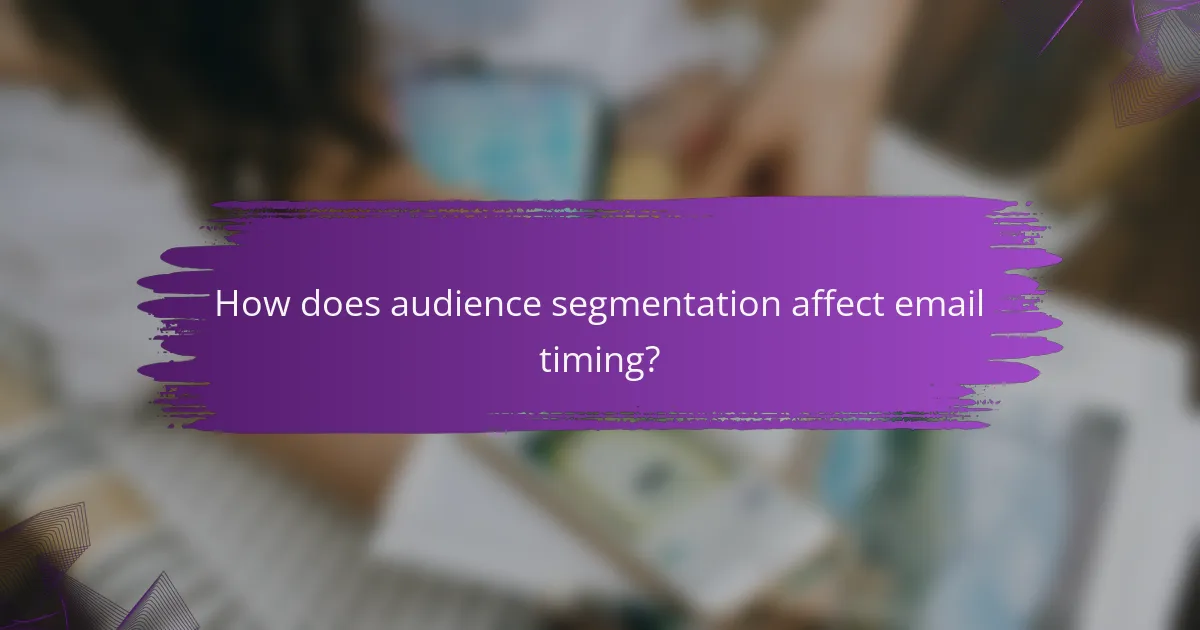 How does audience segmentation affect email timing?