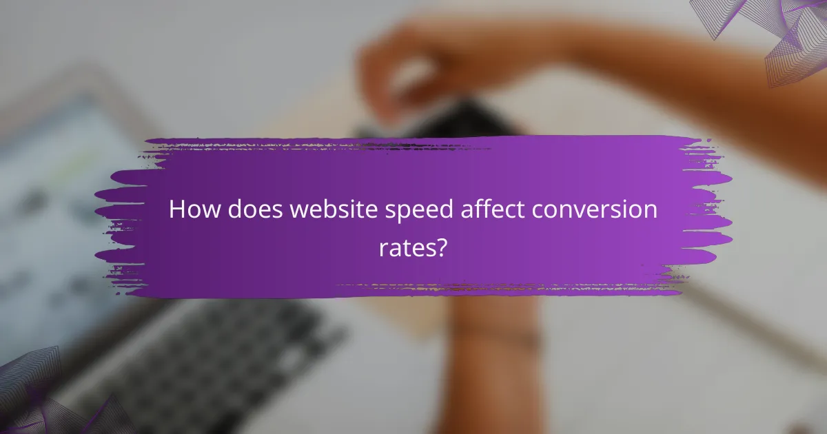 How does website speed affect conversion rates?
