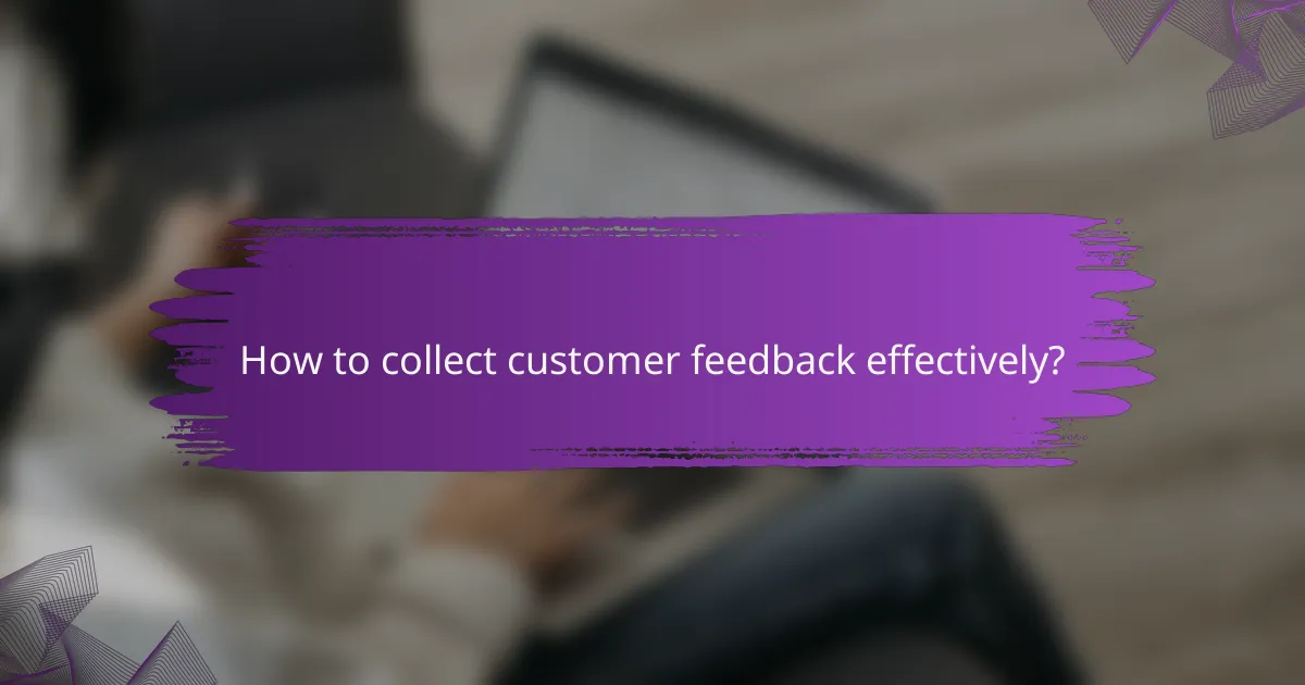 How to collect customer feedback effectively?