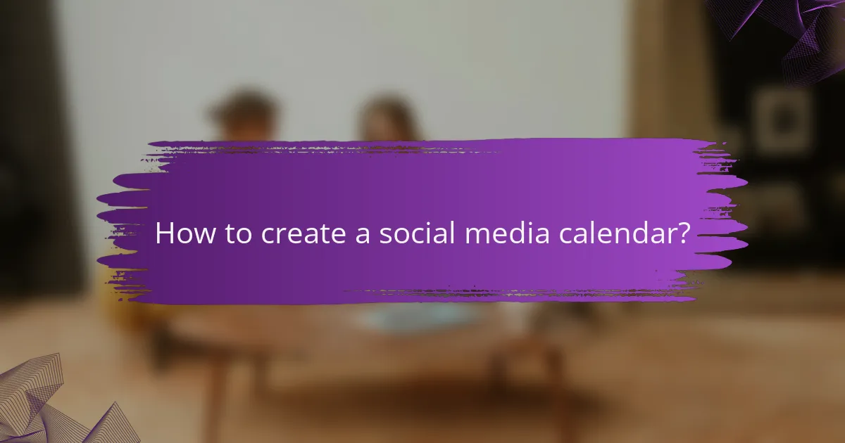 How to create a social media calendar?