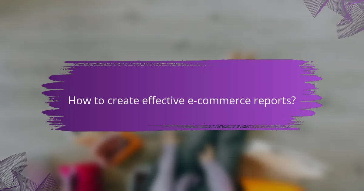 How to create effective e-commerce reports?