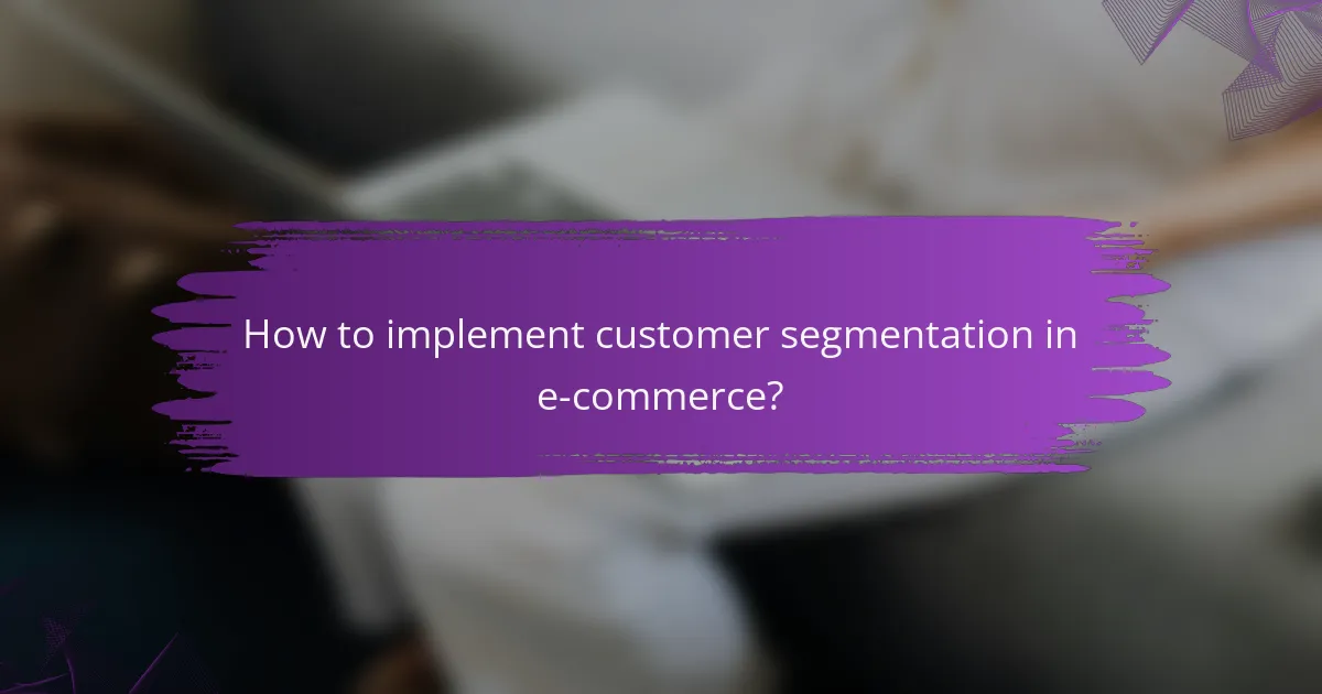 How to implement customer segmentation in e-commerce?