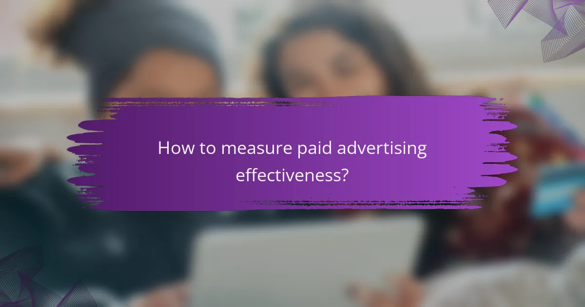 How to measure paid advertising effectiveness?