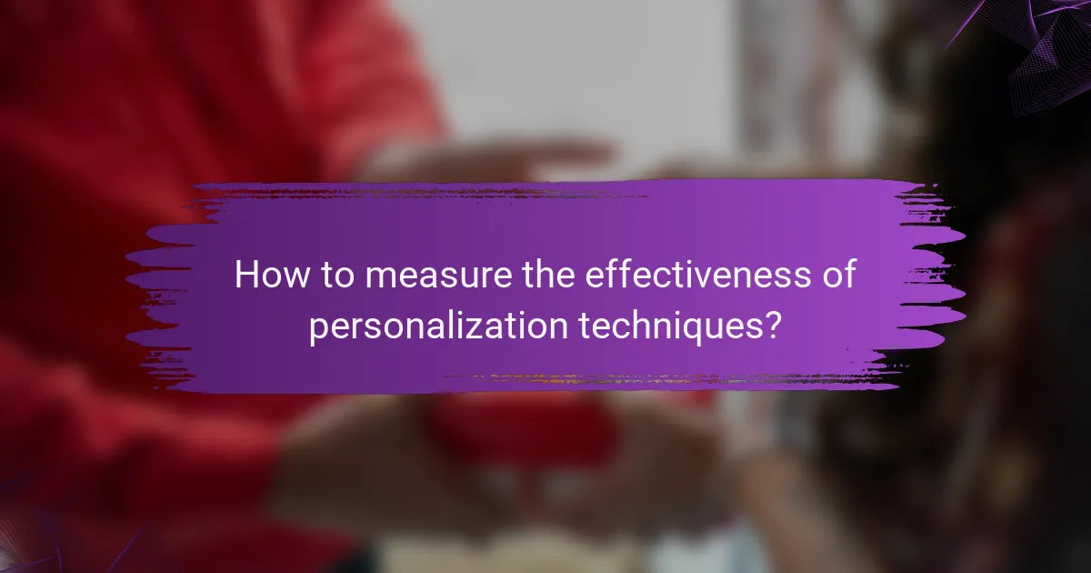 How to measure the effectiveness of personalization techniques?