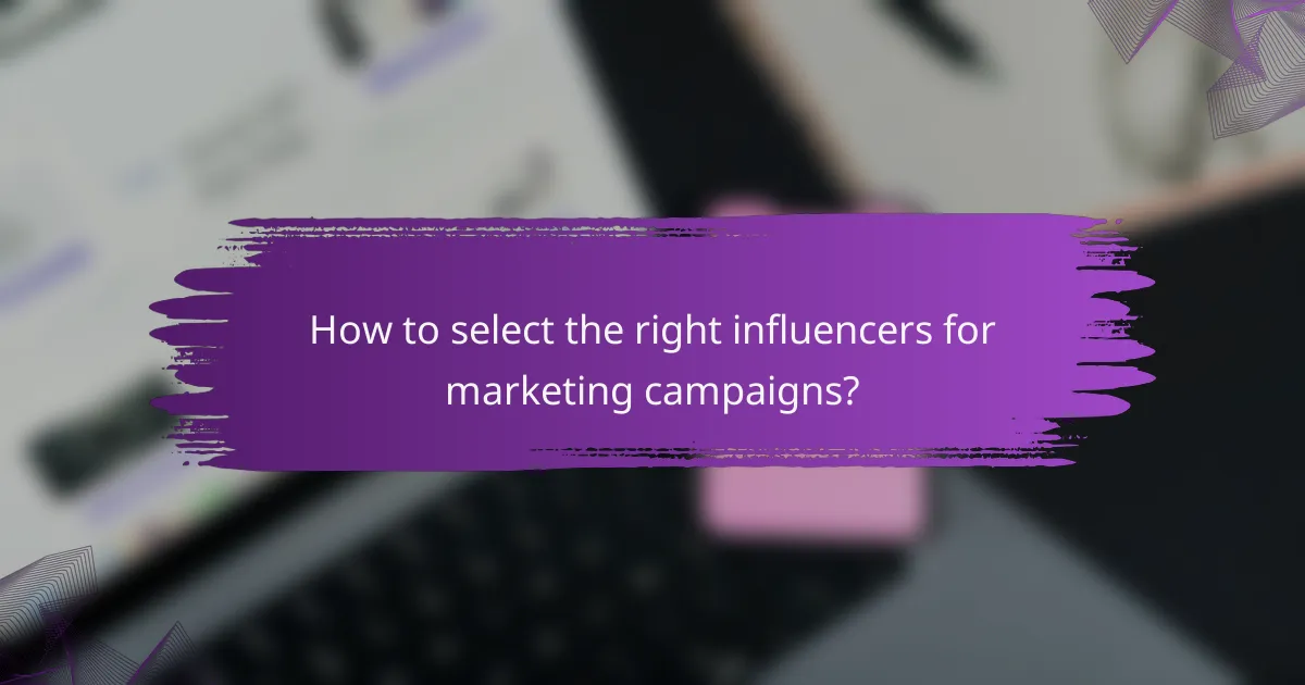 How to select the right influencers for marketing campaigns?