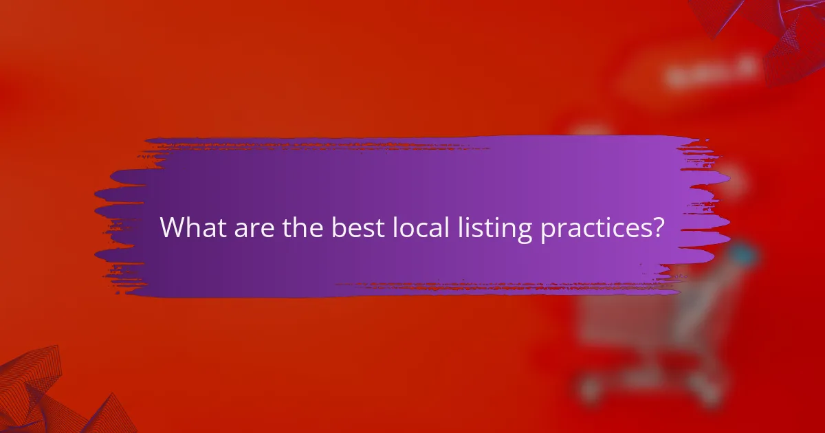 What are the best local listing practices?