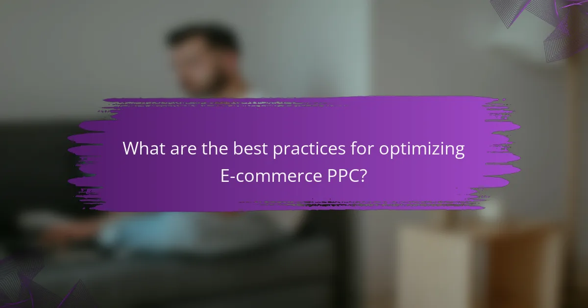 What are the best practices for optimizing E-commerce PPC?