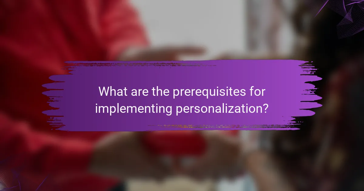 What are the prerequisites for implementing personalization?