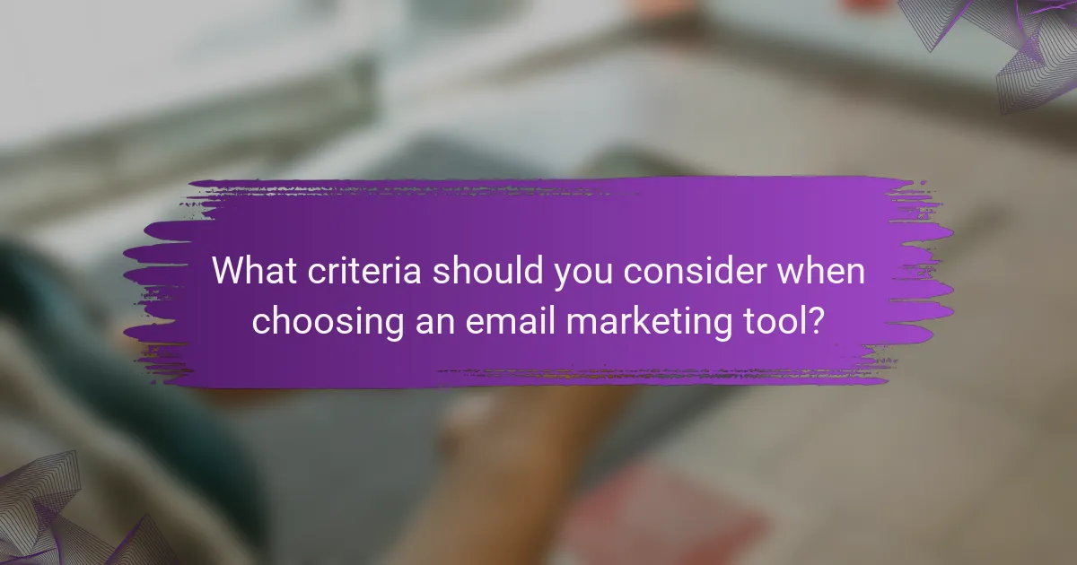What criteria should you consider when choosing an email marketing tool?