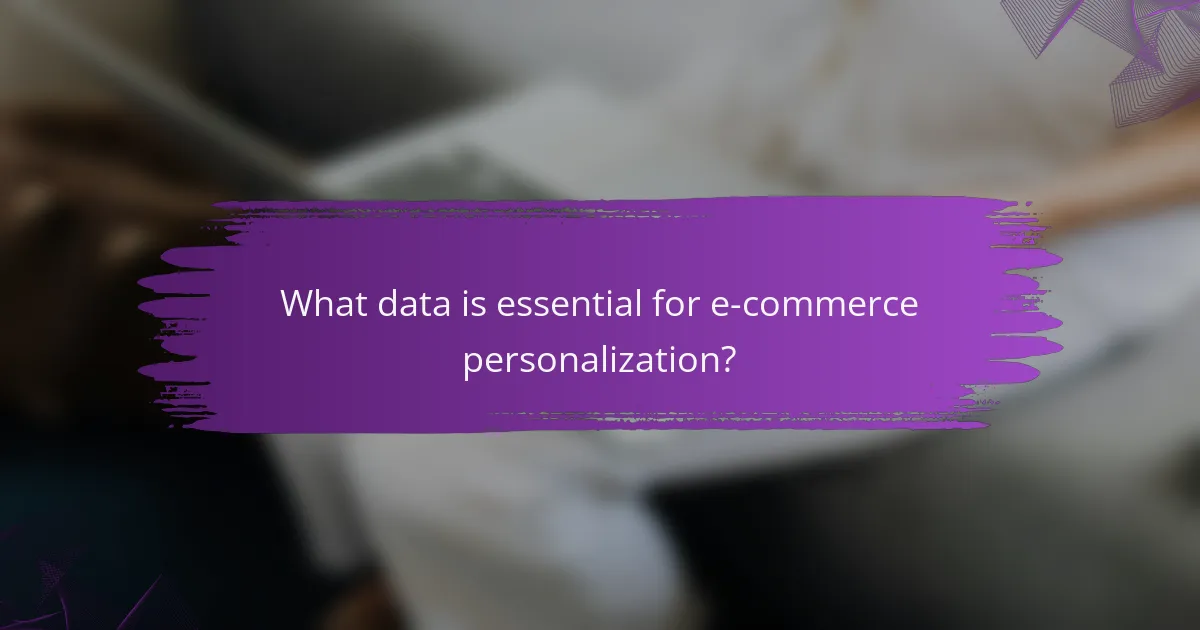 What data is essential for e-commerce personalization?