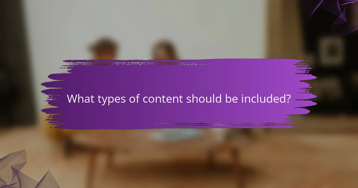 What types of content should be included?