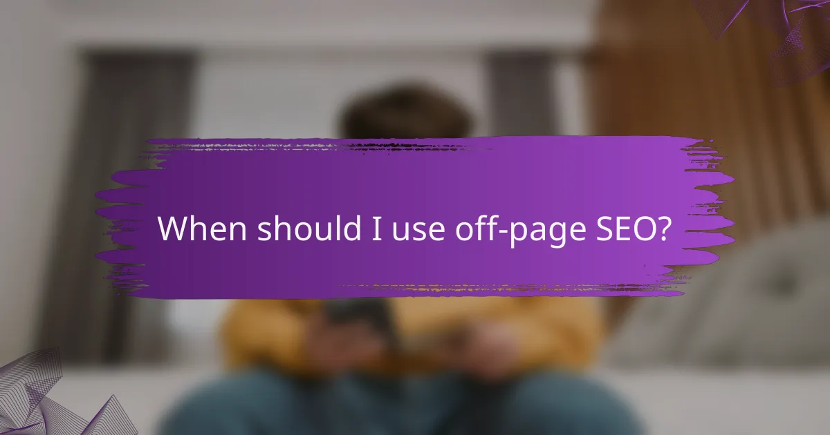 When should I use off-page SEO?