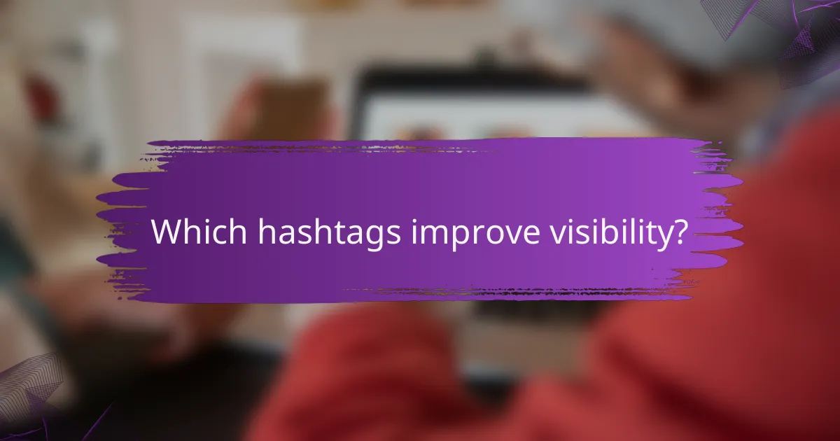 Which hashtags improve visibility?