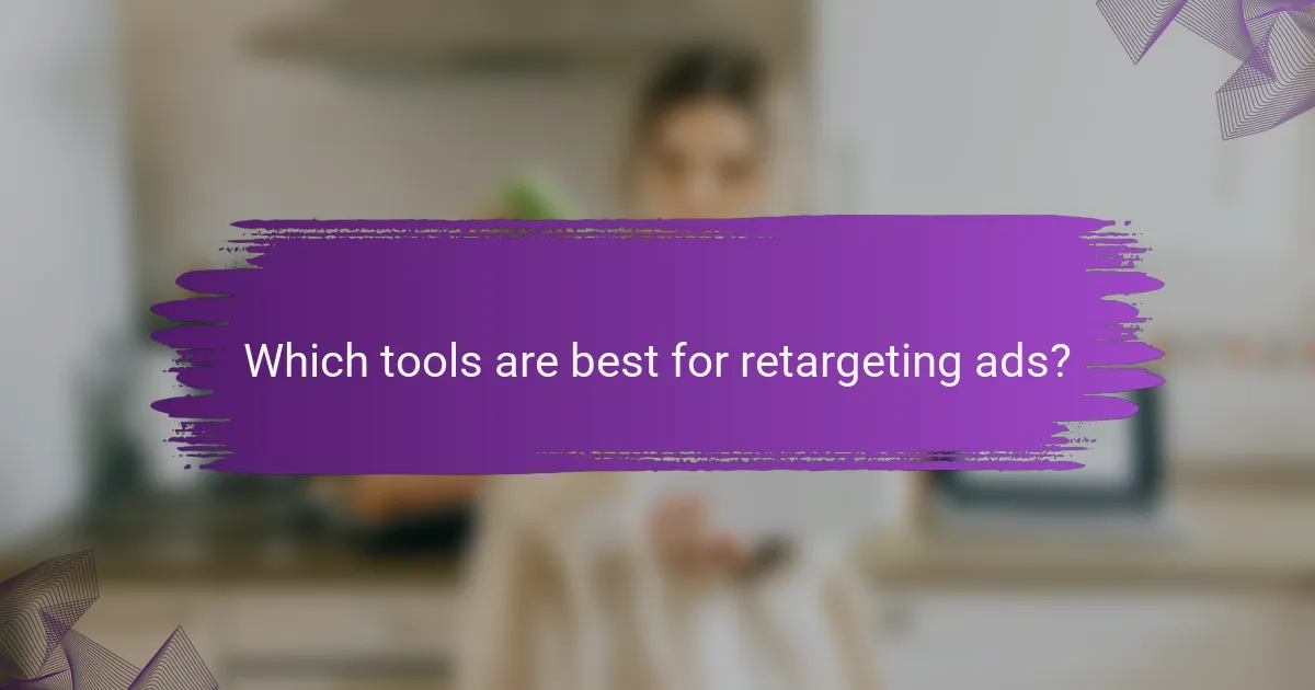 Which tools are best for retargeting ads?